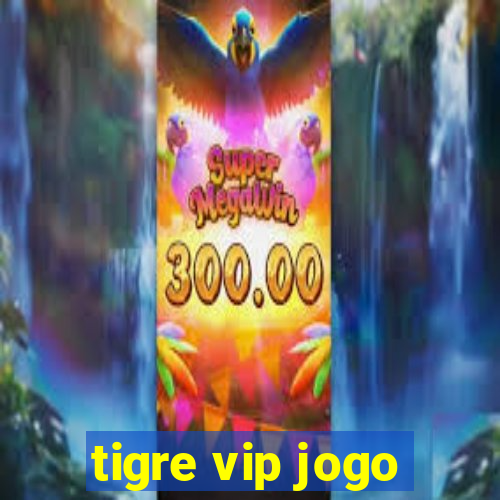 tigre vip jogo